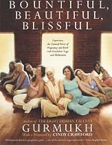 Bountiful, Beautiful, Blissful: Experience the Natural Power of Pregnancy and Birth with Kundalini Yoga and Meditation