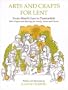 Arts and Crafts for Lent: From Mardi-Gras to Passiontide, with Prayers and Blessings For...