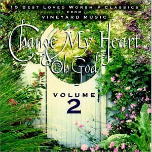Various Artists - 25 Top Vineyard Worship Songs: Change My Heart Oh God