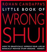 Little Book of Wrong Shui: How to Drastically Improve Your Life by Basically Moving Stuff Around - Honest