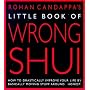Little Book of Wrong Shui: How to Drastically Improve Your Life by Basically Moving Stuff Around - Honest