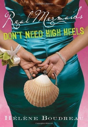 By Boudreau, Helene Real Mermaids Don't Need High Heels (2013) Paperback