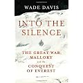 Into the Silence: The Great War, Mallory and the Conquest of Everest