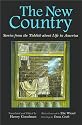 The New Country: Stories from the Yiddish About Life in America (Judaic Traditions in Literature, Music, & Art)