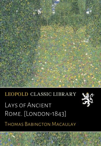 Lays of Ancient Rome. [London-1843]
