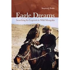Eagle Dreams: Searching for Legends in Wild Mongolia
