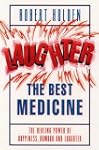 Laughter the Best Medicine: The Heali...