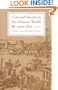 Colonial Identity in the Atlantic World, 1500-1800