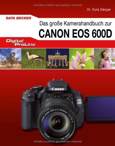 Data Becker DigitalProLine - Das gro&szlig;e Kamerahandbuch Canon EOS 600D