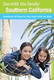 Fun with the Family Southern California, 8th: Hundreds of Ideas for Day Trips with the Kids (Fun with the Family Series)