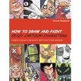 How to Draw and Paint Crazy Cartoon Characters: Create Original Characters with Lots of Personality (Quarto Book)