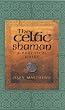 The Celtic Shaman: A Practical Guide