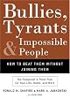 Bullies, Tyrants, and Impossible People: How to Beat Them Without Joining Them