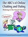 The Abc's Of Online Chatting And Dating: Thriving In The Social Internet