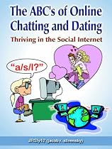 The Abc's Of Online Chatting And Dating: Thriving In The Social Internet
