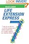 Life Extension Express: 7 Steps You Can Take Now, To Catch The Emerging Wave Of Medical Breakthroughs... For A Youthful Indefinite (Yes, Indefinite) Lifespan