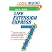 Life Extension Express: 7 Steps You Can Take Now, To Catch The Emerging Wave Of Medical Breakthroughs... For A Youthful Indefinite (Yes, Indefinite) Lifespan