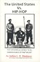 United States Vs Hip Hop the Historical and Political Significance of Rap Music