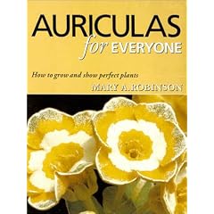 Auriculas for Everyone: How to Grow and Show Perfect Plants