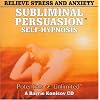 Relieve Stress & Anxiety: A Subliminal/Self-Hypnosis Program (Subliminal Persuasion Self-Hypnosis)