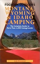 Foghorn Montana, Wyoming, and Idaho Camping: The Complete Guide to More Than Campgrounds