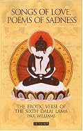 Songs of Love, Poems of Sadness: The Erotic Verse of the Sixth Dalai Lama