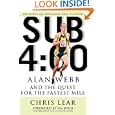 Sub 4:00: Alan Webb and the Quest for the Fastest Mile by  Chris Lear
