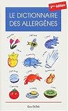 Le dictionnaire des allergènes. : 3ème édition Le dictionnaire des allergènes. : 3ème édition
