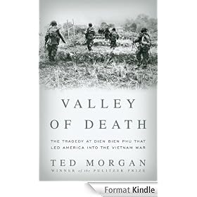 Valley of Death: The Tragedy at Dien Bien Phu That Led America into the Vietnam War