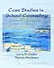 Case Studies in School Counseling
