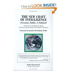The New Craft of Intelligence: Personal, Public, & Political--Citizen's Action Handbook for Fighting Terrorism, Genocide, Disease, Toxic Bombs, & Corruption