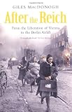 After the Reich: From the Liberation of Vienna to the Berlin Airlift