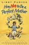 How Not to Be a Perfect Mother