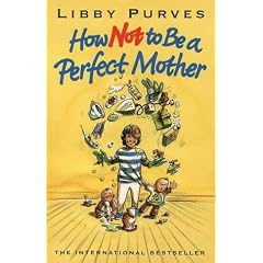 How Not to Be a Perfect Mother: The Crafty Mother's Guide to a Quiet Life (How Not to)