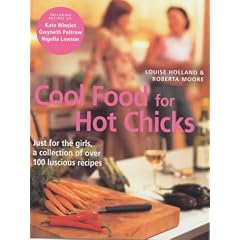 Cool Food for Hot Chicks: Just for the Girls, a Collection of Over 100 Luscious Recipes