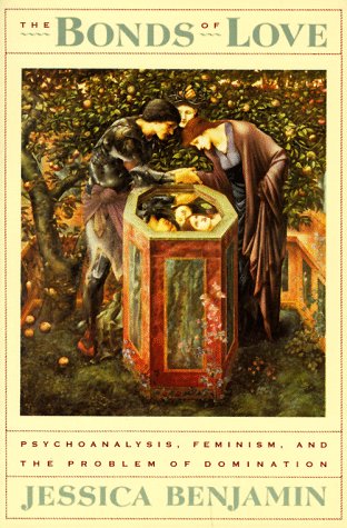 The Bonds of Love: Psychoanalysis, Feminism, & the Problem of Domination