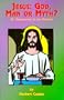 Jesus: God, Man or Myth? An Examination of the Evidence