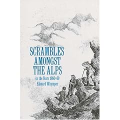 Scrambles Among the Alps in the Years 1860-69