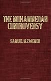 The Mohammedan Controversy and Other Indian Articles - Biographies of Mohammed; Sprenger On Tradition and the Psalter