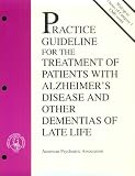 Practice Guidelines for the Treatment of Patients with Alzheimer's Disease and Other Dementias of Late Life