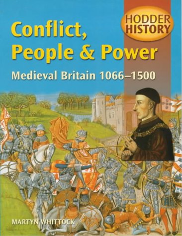 Hodder History: Conflict, People & Power, Medieval Britain, 1066-1500, mainstream edn