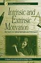 Intrinsic and Extrinsic Motivation: The Search for Optimal Motivation and Performance (Educational Psychology)