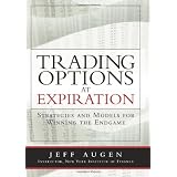 Trading Options at Expiration: Strategies and Models for Winning the Endgame