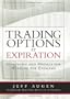 Trading Options at Expiration: Strategies and Models for Winning the Endgame