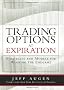 Trading Options at Expiration: Strategies and Models for Winning the Endgame
