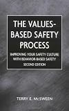 The Values-Based Safety Process: Improving Your Safety Culture with Behavior-Based Safety