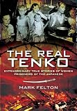 The Real Tenko: Extraordinary True Stories of Women Prisoners of the Japanese