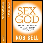 Sex God: Exploring the Endless Questions Between Spirituality and Sexuality | [Rob Bell]