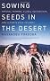 Sowing Seeds in the Desert: Natural Farming, Global Restoration, and Ultimate Food Security--From the Author of the International Bestseller the O
