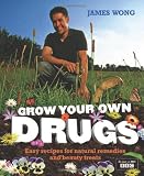 Grow your own drugs : easy recipes for natural remedies and beauty fixes